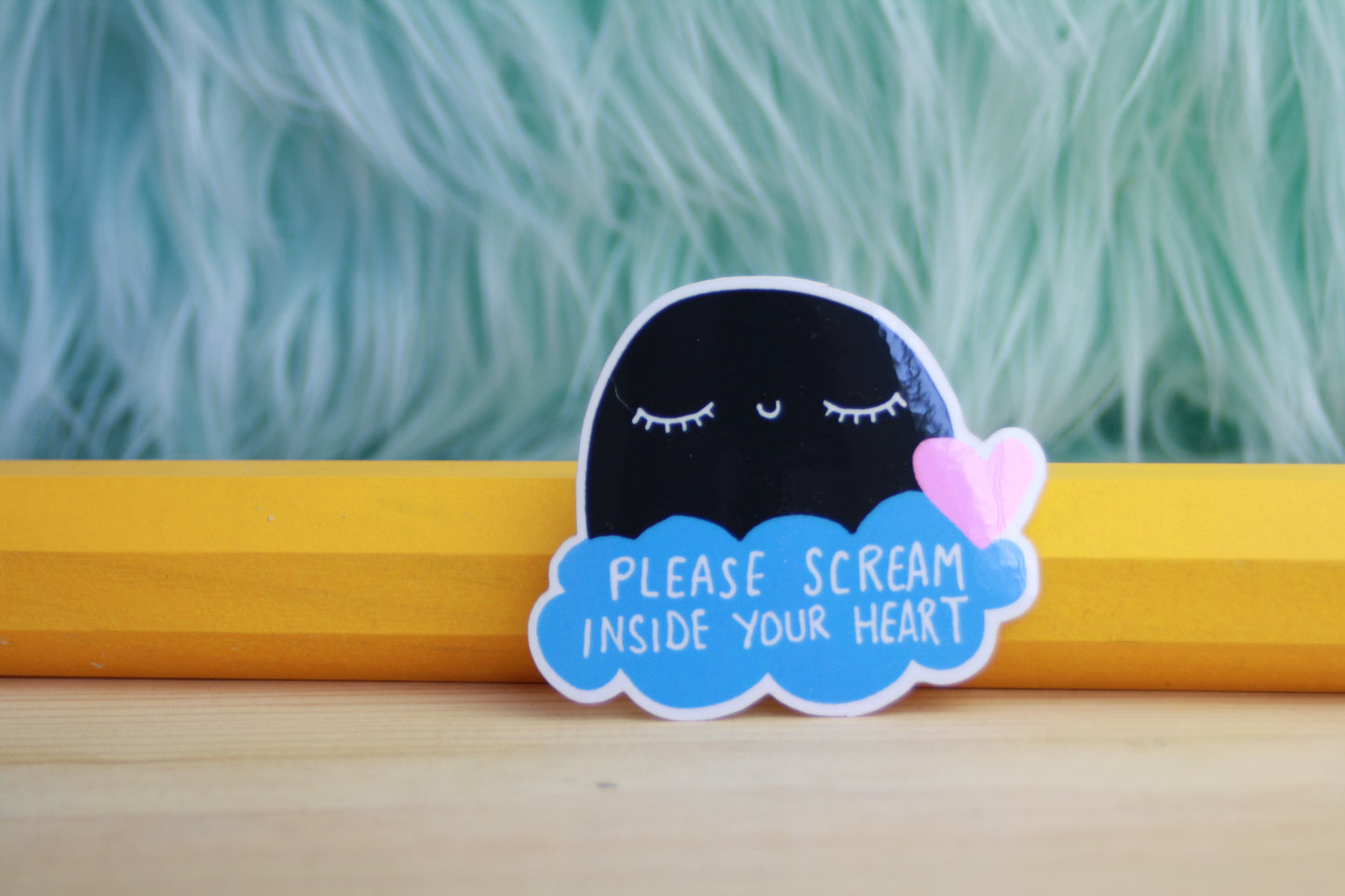 Please Scream Inside Your Heart Sticker