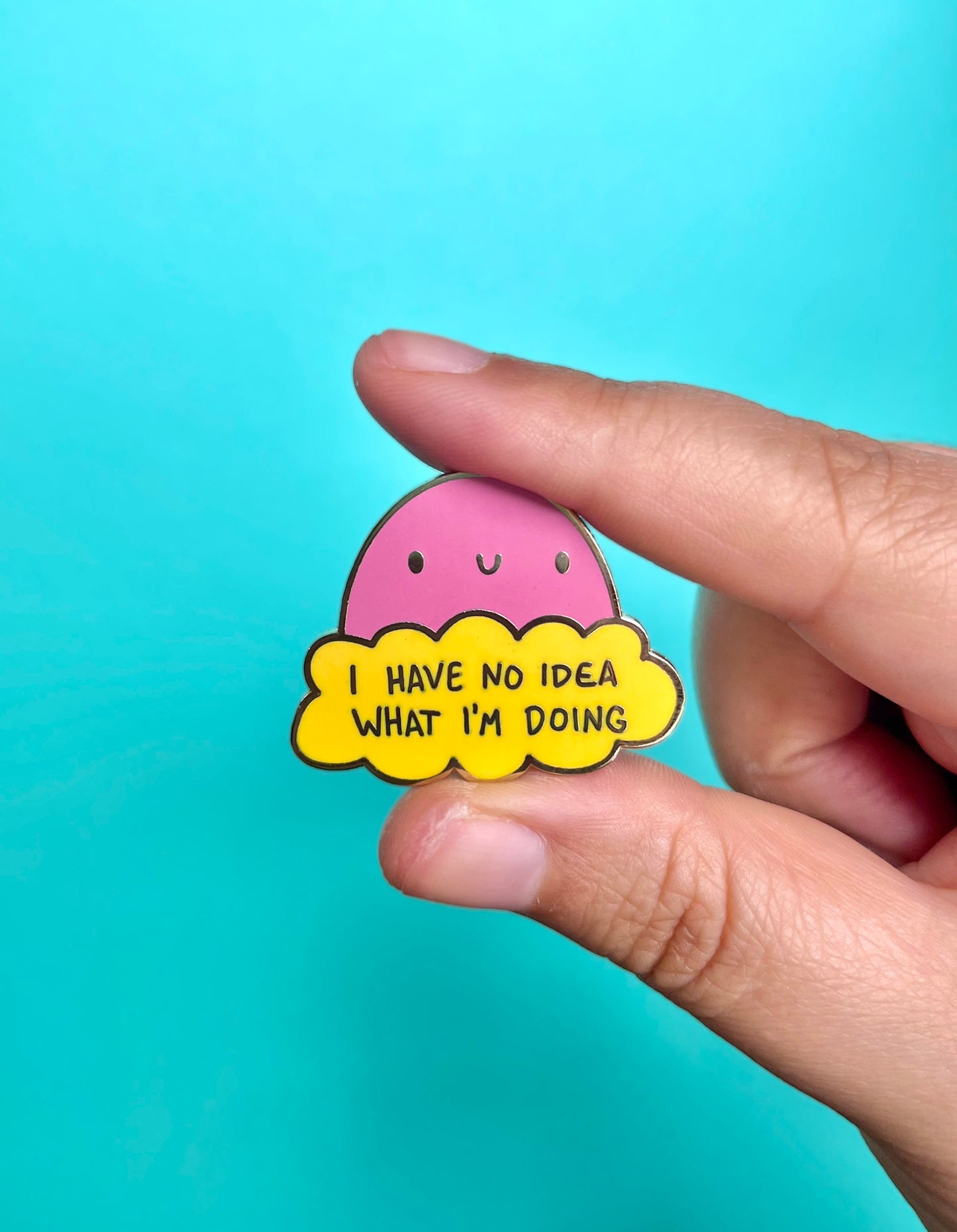 I Have No Idea What I'm Doing Enamel Pin