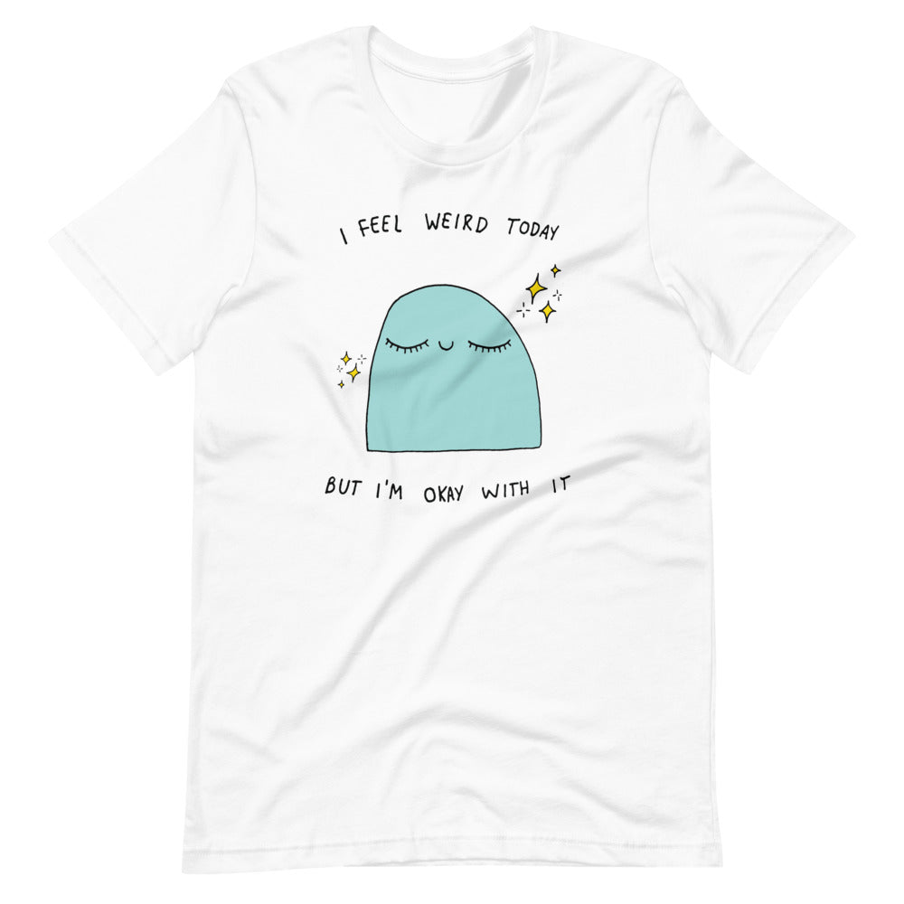 I feel Weird today Short-Sleeve Unisex T-Shirt