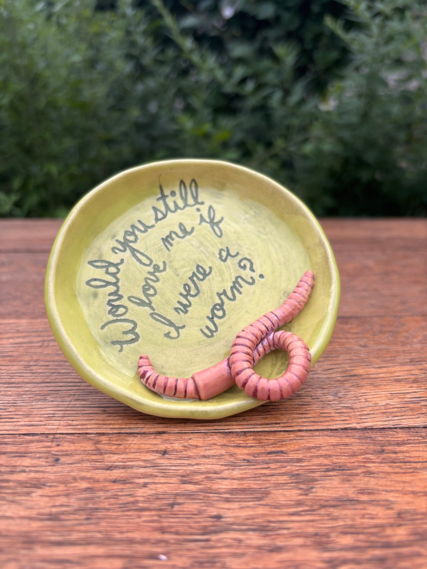 Would you still love me if I were a worm? dish