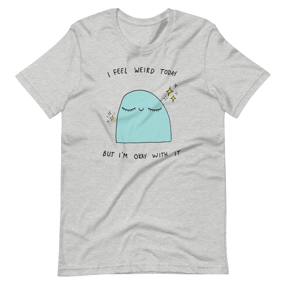 I feel Weird today Short-Sleeve Unisex T-Shirt